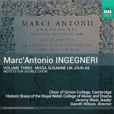 Choir of Girton College, Cambridge - Marc' Antonio Ingegneri, Vol. 3: Missa Susanne un jour a5 (2023)