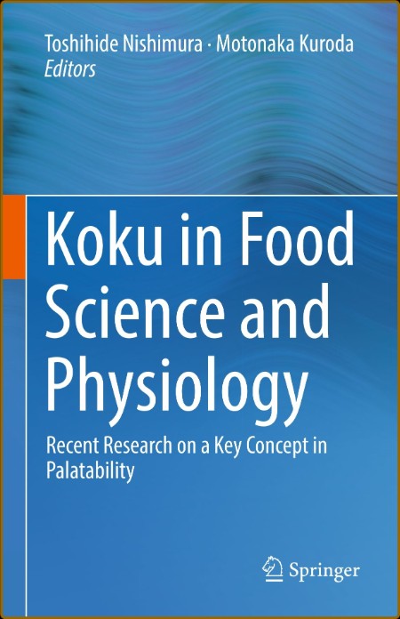 Koku in Food Science and Physiology: Recent Research on a Key Concept in Palatability