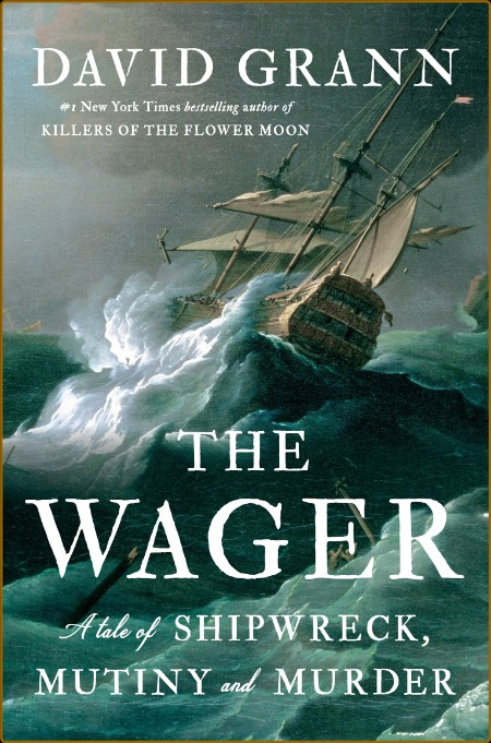 The Wager: A Tale of Shipwreck, Mutiny and Murder 79ed5dc8ea12ace62b689b176639cf2a