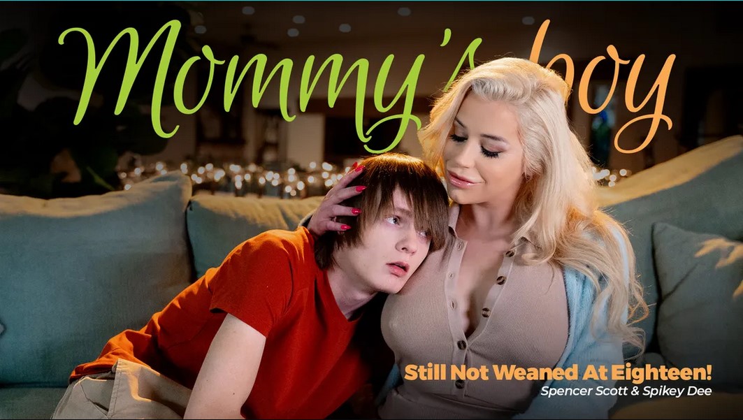 [MommysBoy.net / AdultTime.com]Spencer Scott (Still Not Weaned At Eighteen!) [2023 г. , Gonzo ,Hardcore, All Sex,Milf, 1080p]