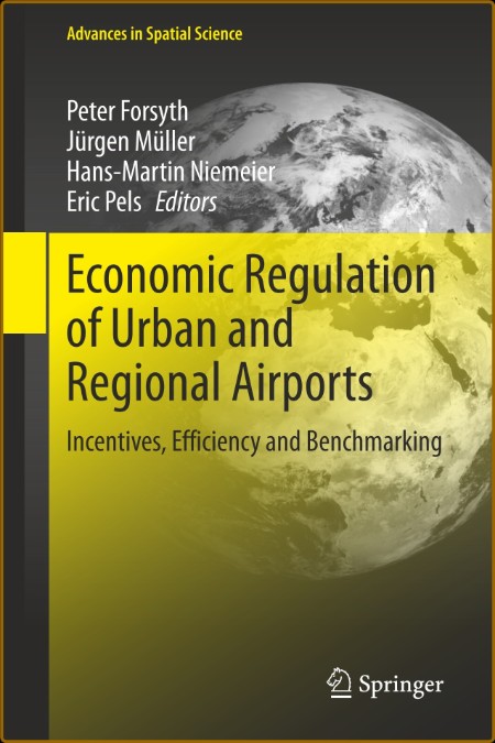 Economic Regulation of Urban and Regional Airports: Incentives, Efficiency and Ben...