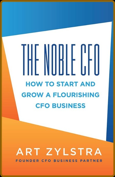 The Noble CFO: How to Start and Grow a Flourishing CFO Business