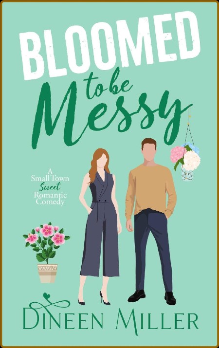 Bloomed to Be Messy: A Small Town Sweet Romantic Comedy (Messy Love on Mango Lane) 97da72ea1097c8e29e7a74a43a87e6dd