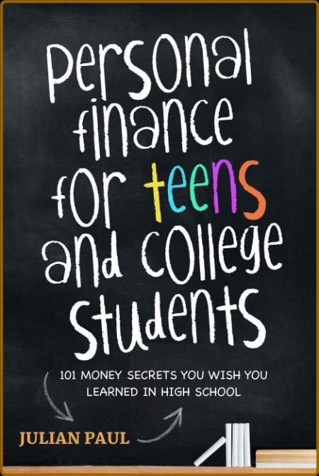 Personal Finance For Teens And College Students: 101 Money Secrets You Wish You Le...