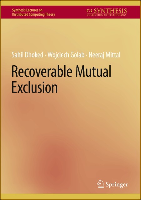 Recoverable Mutual Exclusion (Synthesis Lectures on Distributed Computing Theory) 687246d703758362f772dcc79d502e12