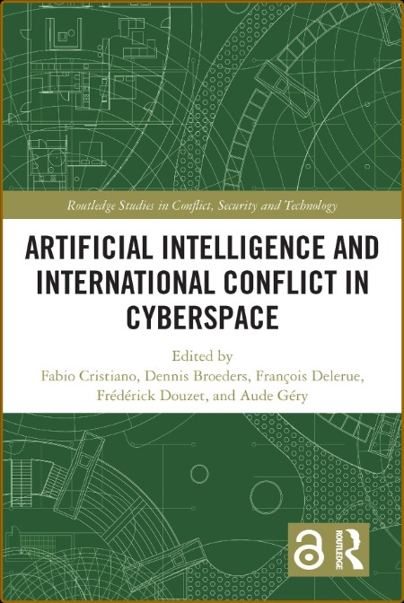 Artificial Intelligence and International Conflict in Cyberspace ( Studies in Conf...