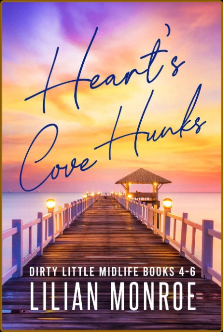 Heart's Cove Hunks: Dirty Little Midlife Books 4-6 (Forty and Fabulous Romances Bo... 75f76c3ef8b18dcfaf252bc9f77a541b