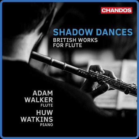 Adam Walker - Shadow Dances, British Works for Flute (2023)