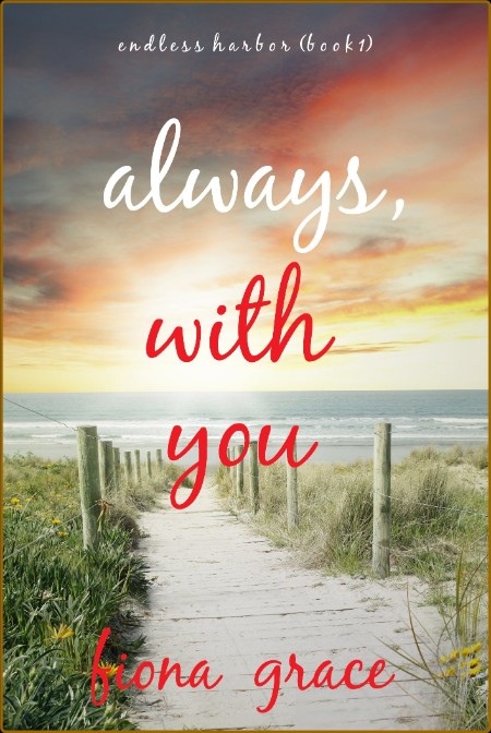 Always, With You (Endless Harbor-Book One) 22c582c0158f036021560febde31b843