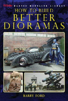 How to Build Better Dioramas (Sci-Fi and Fantasy Modeller Special)