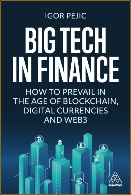 Big Tech in Finance: How To Prevail In the Age of Blockchain, Digital Currencies a...
