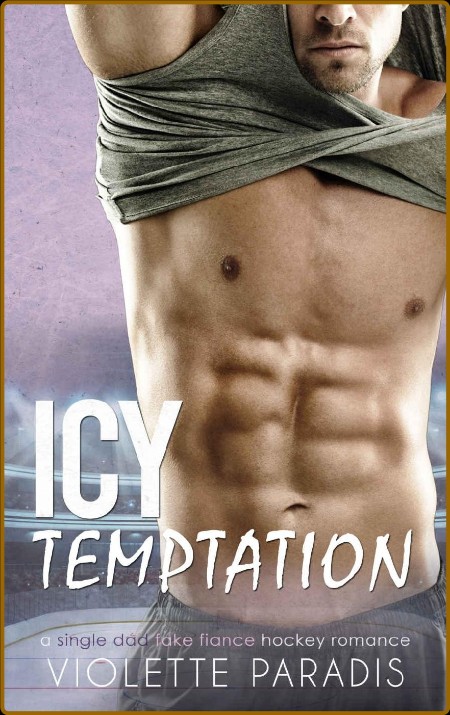 Icy Temptation: A Grumpy/Sunshine Single Dad Fake Fiancé Hockey Romance (Jacksonvi...