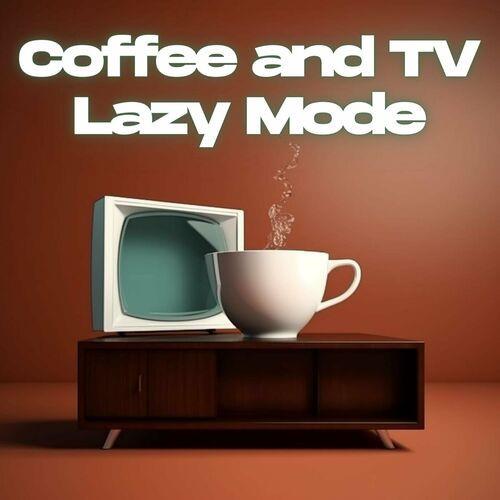 Coffee and TV Lazy Mode (2023)