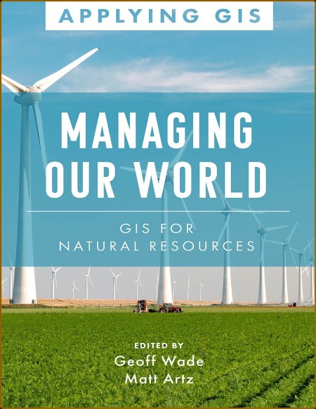 Managing Our World: GIS for Natural Resources (Applying GIS Book 13) C79382d666b7bacbeb4d337e671775e8