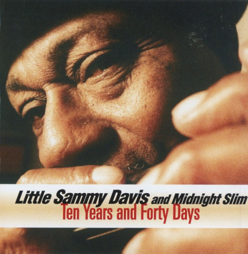 Little Sammy Davis And Midnight Slim - Ten Years And Forty Days (2001) [lossless]