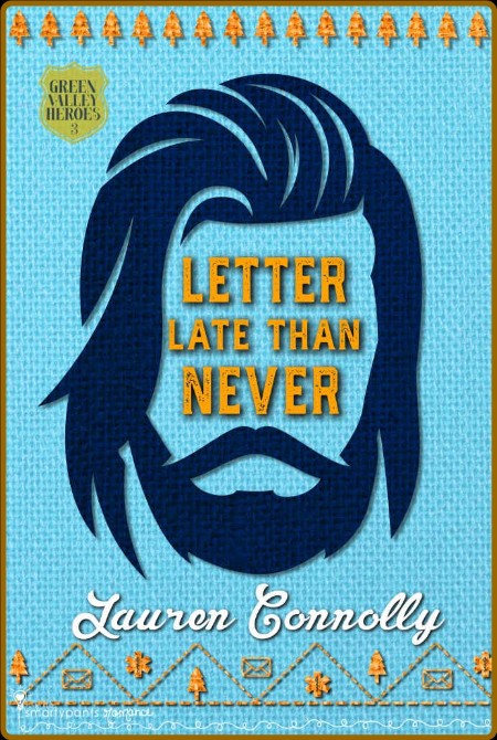 Letter Late Than Never: A Second Chance Small Town Romance (Green Valley Heroes Bo...