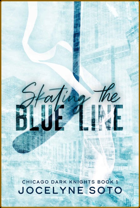 Skating the Blue Line: A Hockey Romance (Chicago Dark Knights Series Book 1)