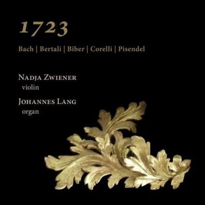 Nadja Zwiener & Johannes Lang - 1723: Bach, Bertali, Biber, Corelli & Pisendel (2023)