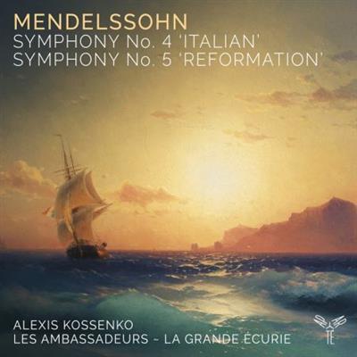 Les Ambassadeurs - La Grande Écurie & Alexis Kossenko - Mendelssohn: Symphonies Nos. 4 & 5 (2023)