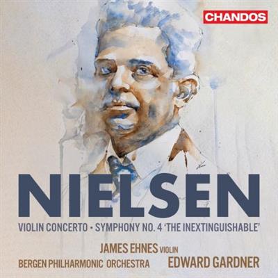 James Ehnes, Bergen Philharmonic Orchestra & Edward Gardner - Nielsen Violin Concerto & Symphony No. 4 (2023)