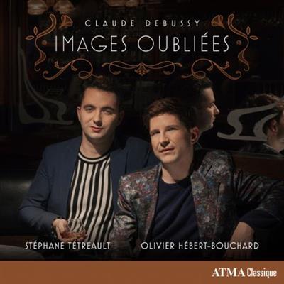 Olivier Hébert-Bouchard & Stéphane Tétreault - Debussy Images oubliées (2023) [CD-Rip]