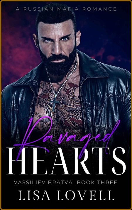 Ravaged Hearts: A Russian Mafia Romance (Vassiliev Bratva Book 3)