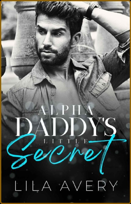 Alpha Daddy's Little Secret: A Small-Town Off-Limits Romance (SEASONED: Alpha Dadd...