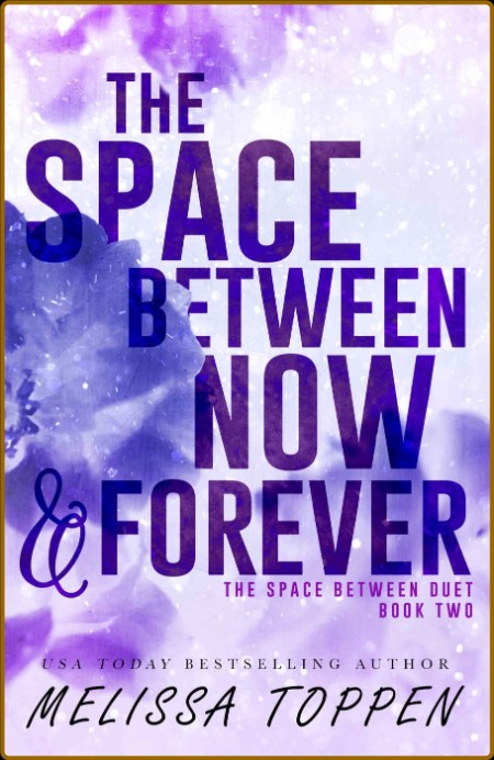 The Space Between Now & Forever (The Space Between Duet Book 2)