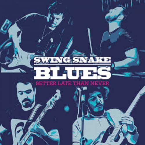 Swing Snake Blues - Better Late Than Never (EP) 2023