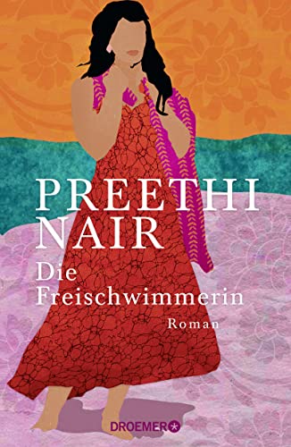 Preethi Nair  -  Die Freischwimmerin: Roman