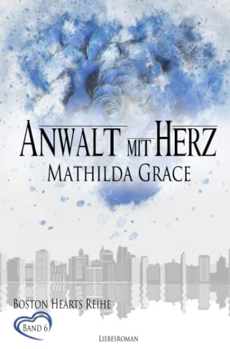 Mathilda Grace  -  Anwalt mit Herz (Boston Hearts 6)