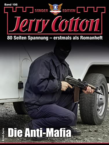 Jerry Cotton  -  Jerry Cotton Sonder - Edition 198  -  Die Anti - Mafia