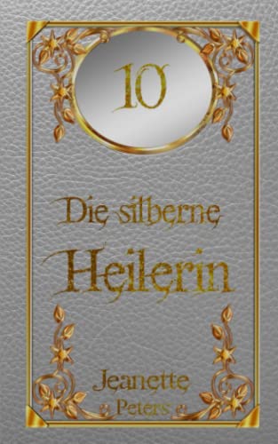 Jeanette Peters  -  Die silberne Heilerin