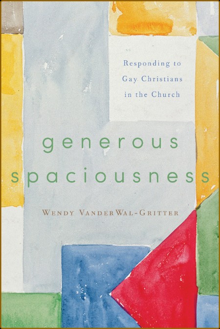 Generous Spaciousness: Responding to Gay Christians in the Church D60739bdce87bc8bc4e1e0f0d0a7f93f