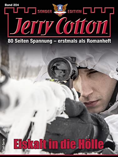 Jerry Cotton  -  Jerry Cotton Sonder - Edition 204  -  Eiskalt in die H&ouml;lle
