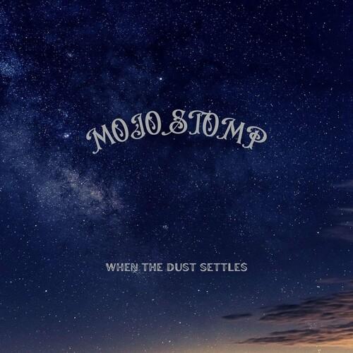 Mojo Stomp - When the Dust Settles  2023 (LOSSLESS + MP3)