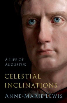 Celestial Inclinations: A Life of Augustus