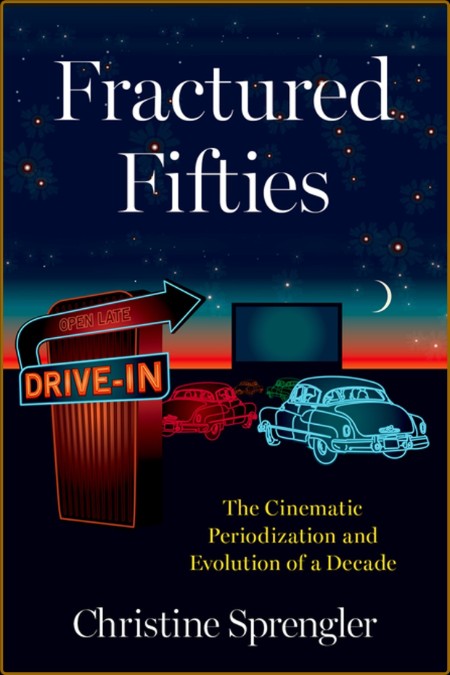 Fractured Fifties: The Cinematic Periodization and Evolution of a Decade