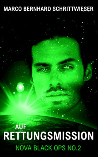 Marco Bernhard Schrittwieser - Nova Black Ops No.2: Auf Rettungsmission Marco Bernhard Schrittwieser - Nova Black Ops No.2: Auf Rettungsmission