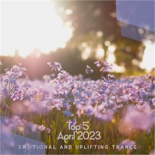 Top 5 April Emotional And Uplifting Trance 2023 (Mixed by SounEmot) [Mix] (2023)