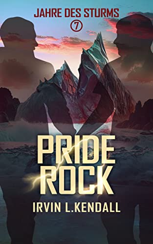 Kendall, Irvin L.  -  Pride Rock (Jahre des Sturms 7)
