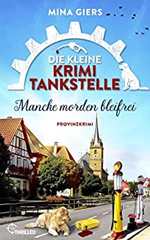Mina Giers  -  Die kleine Krimi - Tankstelle  -  Manche moifrei: Provinzkrimi (Taissa und die Provinz - Morde 2)