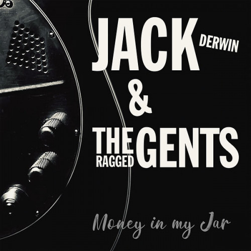 Jack Derwin and the Ragged Gents - Money in My Jar 2023