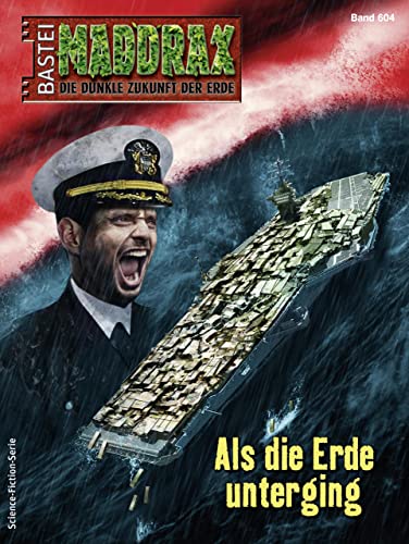Michael M. Thurner - Maddrax 604 - Als die Erde unterging Michael M. Thurner - Maddrax 604 - Als die Erde unterging