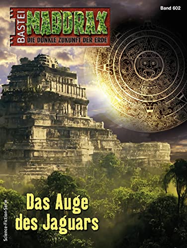 Michael Edelbrock  -  Maddrax 602  -  Das Auge des Jaguars