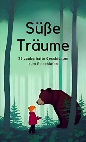 Martin K&uuml;chler  -  S&uuml;&szlig;e Tr&auml;ume: 25 zauberhafte Geschichten zum Einschlafen