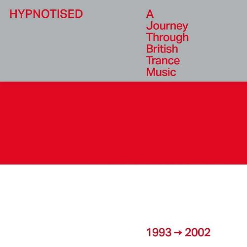 Hypnotised: A Journey Through British Trance Music [1993 - 2002] (2023)