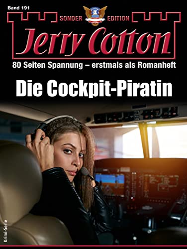 Jerry Cotton  -  Jerry Cotton Sonder - Edition 191  -  Die Cockpit - Piratin