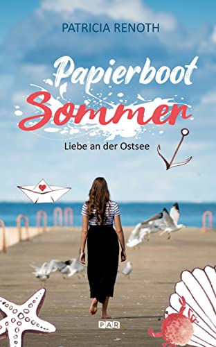 Patricia Renoth  -  Papierbootsommer &ndash; Liebe an der Ostsee
