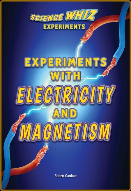 Experiments with Electricity and Magnetism (Science Whiz Experiments) B1c9ceb1659452af2f6420874fa2fde2